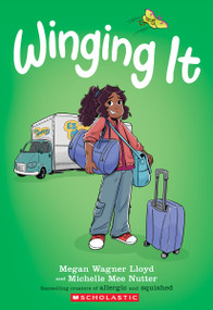 Winging It: A Graphic Novel by Megan Wagner Lloyd, Michelle Mee Nutter, 9781338818529