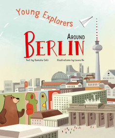 Young Explorers Around Berlin by Daniela Celli, Laura Re, 9788854421400