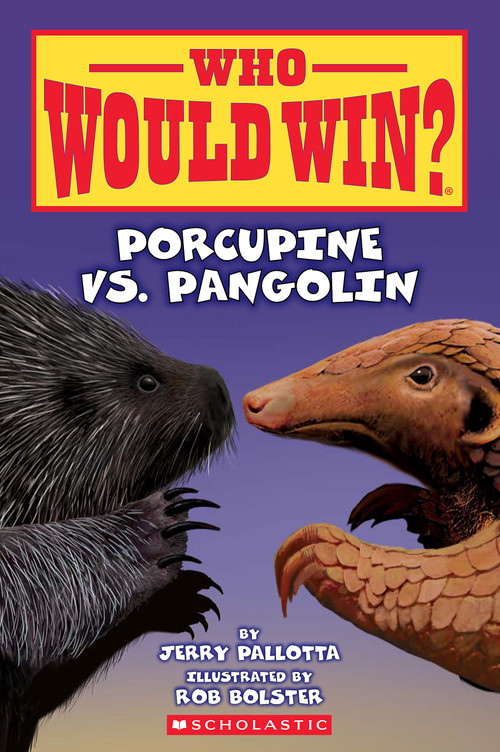 Who Would Win?: Porcupine vs. Pangolin by Jerry Pallotta, Rob Bolster, 9781339000961