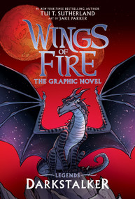 Darkstalker: A Graphic Novel (Wings of Fire: Legends Graphic Novel) - 9781546110880 by Tui T. Sutherland, Jake Parker, 9781546110880
