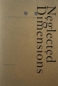 Neglected Dimensions (Sketches for Public Space) by Paul Carter, 9781638401605