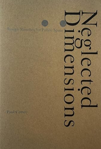 Neglected Dimensions (Sketches for Public Space) by Paul Carter, 9781638401605