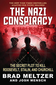 The Nazi Conspiracy: The Secret Plot to Kill Roosevelt, Stalin, and Churchill (Young Reader's Edition) by Brad Meltzer, Josh Mensch, 9781546122364