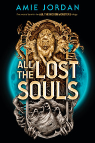 All the Lost Souls (All the Hidden Monsters, Book Two) by Amie Jordan, 9781546136637