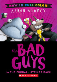 The Bad Guys in The Furball Strikes Back (Bad Guys #3 Color Edition) by Aaron Blabey, Aaron Blabey, 9781546167600