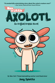Max, a Little Axolotl #1 (An Original Graphic Novel) by Joey Spiotto, 9781546169451
