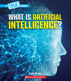 What is Artificial Intelligence? (A True Book: Our Digital World) by Cody Crane, 9781546178217