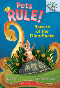 Beware of the Dino-Snake: A Branches Book (Pets Rule! #8) by Susan Tan, Wendy Tan Shiau Wei, 9781546180258