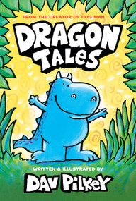 Dragon Tales (A Friend for Dragon, Dragon Gets By, and Dragon's Fat Cat): From the Creator of Dog Man by Dav Pilkey, Dav Pilkey, 9798225008253