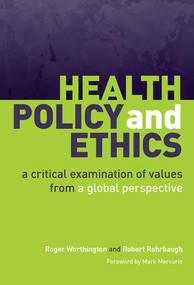 Health Policy and Ethics (A Critical Examination of Values from a Global Perspective) by Roger Worthington, Robert Rohrbaugh, 9781846193101