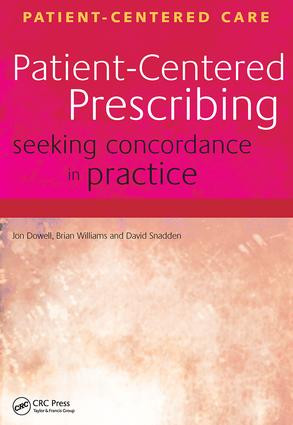 Patient-Centered Prescribing (Seeking Concordance in Practice) by Jon Dowell, Brian Williams, David Snadden, 9781857758351