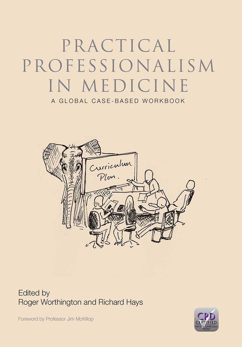 Practical Professionalism in Medicine (A Global Case-Based Workbook) by Roger P. Worthington, Richard Hays, 9781846195846