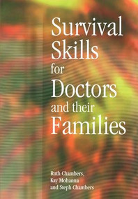 Survival Skills for Doctors and their Families by Ruth Chambers, Steph Chambers, Kay Mohanna, 9781857759907