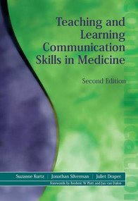 Teaching and Learning Communication Skills in Medicine by Suzanne Kurtz, Juliet Draper, Jonathan Silverman, 9781857756586