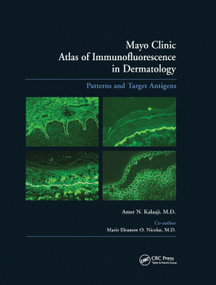 Mayo Clinic Atlas of Immunofluorescence in Dermatology (Patterns and Target Antigens) by Amer N. Kalaaji, Marie E.O. Nicolas, 9780367390976