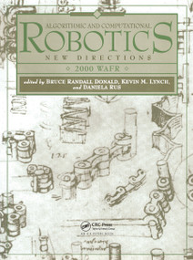 Algorithmic and Computational Robotics (New Directions 2000 WAFR) by Bruce Donald, Kevin Lynch, Daniela Rus, 9780367447267