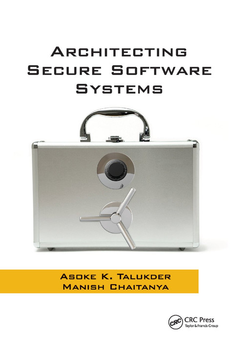 Architecting Secure Software Systems by Asoke K. Talukder, Manish Chaitanya, 9780367386184