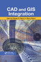 CAD and GIS Integration by Hassan A. Karimi, Burcu Akinci, 9780367384746