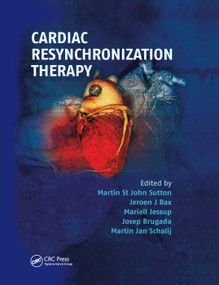 Cardiac Resynchronization Therapy by Martin St. John Sutton, Jeroen Bax, Mariell Jessup, Josep Brugada, Martin Schalij, 9780367388607