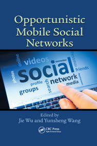 Opportunistic Mobile Social Networks by Jie Wu, Yunsheng Wang, 9780367378431