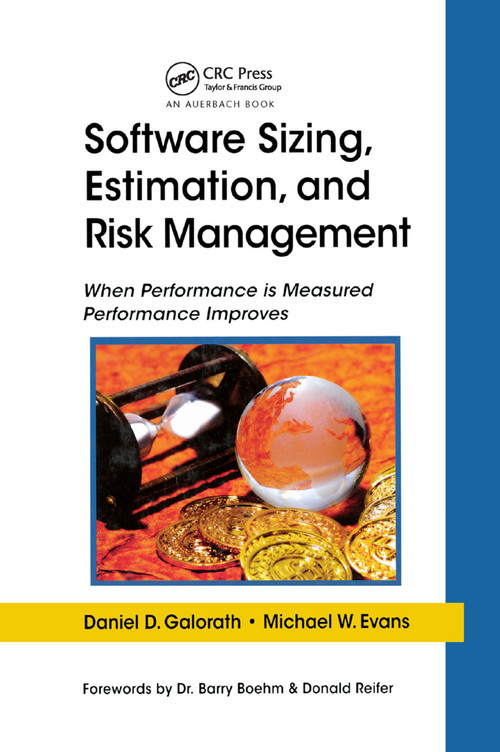 Software Sizing, Estimation, and Risk Management (When Performance is Measured Performance Improves) by Daniel D. Galorath, Michael W. Evans, 9780367391041