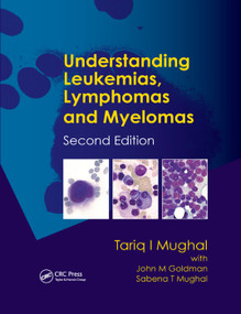 Understanding Leukemias, Lymphomas and Myelomas - 9780367384883 by Tariq I. Mughal, Tariq Mughal, John Goldman, John M. Goldman, Sabena T. Mughal, Sabena Mughal, 9780367384883