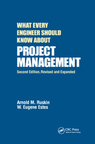 What Every Engineer Should Know About Project Management by Arnold M. Ruskin, W. Eugene Estes, 9780367401948