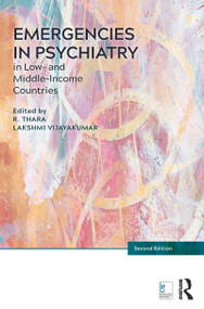 Emergencies in Psychiatry in Low- and Middle-income Countries by Thara Rangaswamy, Lakshmi Vijayakumar, 9781498767149