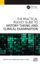 The Practical Pocket Guide to History Taking and Clinical Examination by Timothy Williamson, Lesley Thoms, 9781908911551