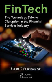 FinTech (The Technology Driving Disruption in the Financial Services Industry) - 9781138294790 by Parag Y Arjunwadkar, 9781138294790