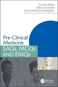 Pre-Clinical Medicine (SAQs, MCQs and EMQs) by Calver Pang, Ibraz Hussain, John Mayberry, 9781138066090