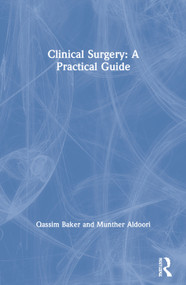 Clinical Surgery: A Practical Guide by Qassim Baker, Munther Aldoori, 9780340940846
