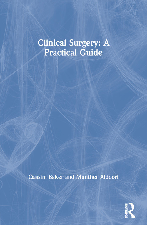Clinical Surgery: A Practical Guide by Qassim Baker, Munther Aldoori, 9780340940846