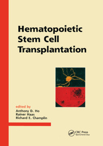 Hematopoietic Stem Cell Transplantation by Anthony D. Ho, Rainer Haas, Richard E. Champlin, 9780367398316