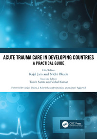 Acute Trauma Care in Developing Countries (A Practical Guide) by Kajal Jain, Nidhi Bhatia, 9781032271552