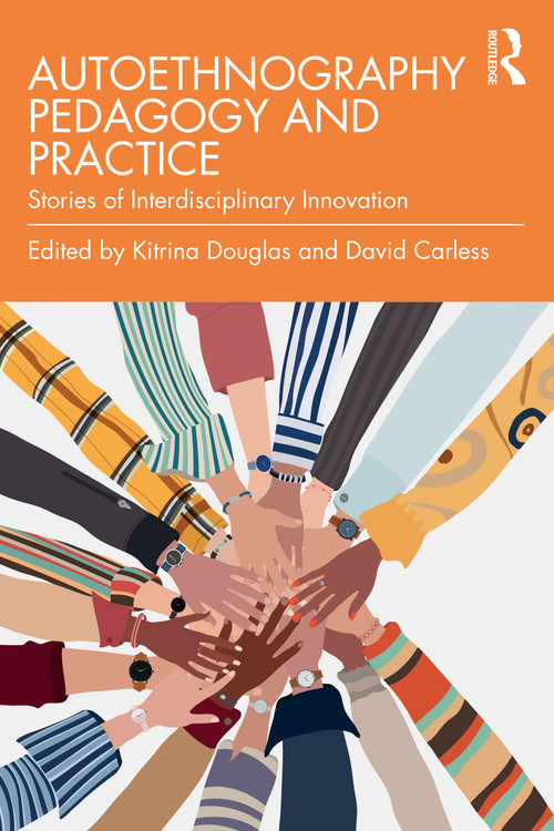 Autoethnography Pedagogy and Practice (Stories of Interdisciplinary Innovation) by Kitrina Douglas, David Carless, 9781032692296