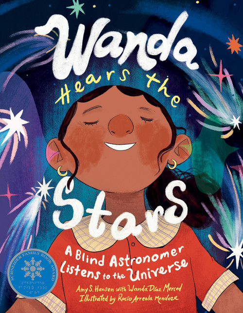 Wanda Hears the Stars (A Blind Astronomer Listens to the Universe) by Amy S. Hansen, Wanda Díaz Merced, Rocio Arreola Mendoza, 9781623544874