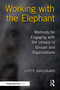 Working with the Elephant (Methods for Engaging with the Unsaid in Groups and Organizations) by Lotte Svalgaard, 9781032939476