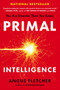 Primal Intelligence (You Are Smarter Than You Know) by Angus Fletcher, 9780593715307