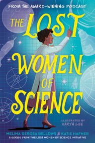 The Lost Women of Science by Melina Gerosa Bellows, Katie Hafner, Karyn Lee, 9780593896716