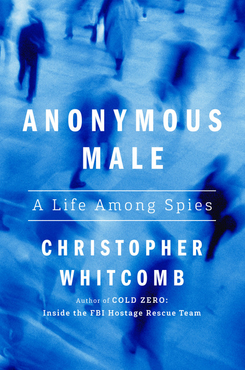 Anonymous Male (A Life Among Spies) by Christopher Whitcomb, 9780593597002