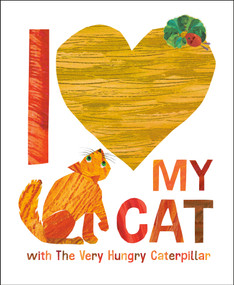 I Love My Cat with The Very Hungry Caterpillar by Eric Carle, Eric Carle, 9780593891438