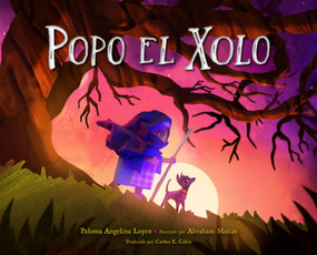 Popo el Xolo (Spanish Edition) by Paloma Angelina Lopez, Abraham Matias, Carlos E. Calvo, 9781623544584