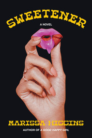 Sweetener (A Novel) by Marissa Higgins, 9781646222575
