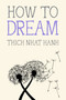 How to Dream by Thich Nhat Hanh, 9781952692994