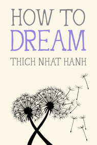 How to Dream by Thich Nhat Hanh, 9781952692994