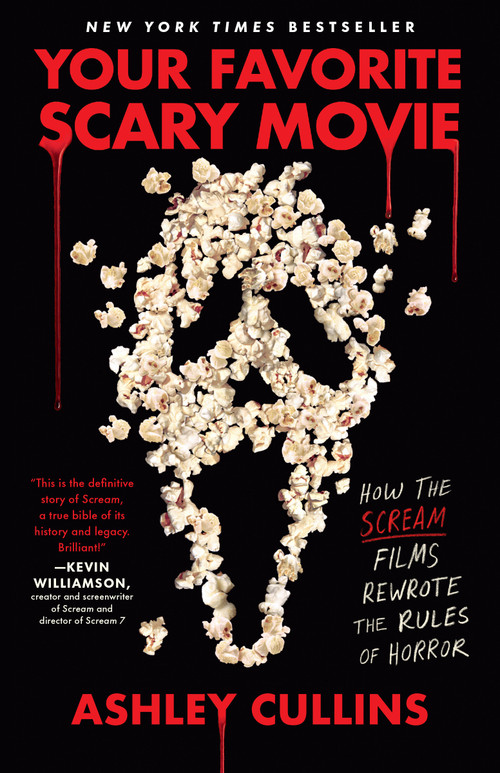 Your Favorite Scary Movie (How the Scream Films Rewrote the Rules of Horror) by Ashley Cullins, 9780593474709