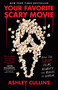 Your Favorite Scary Movie (How the Scream Films Rewrote the Rules of Horror) by Ashley Cullins, 9780593474709