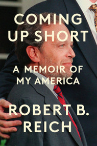 Coming Up Short (A Memoir of My America) by Robert B. Reich, 9780593803288