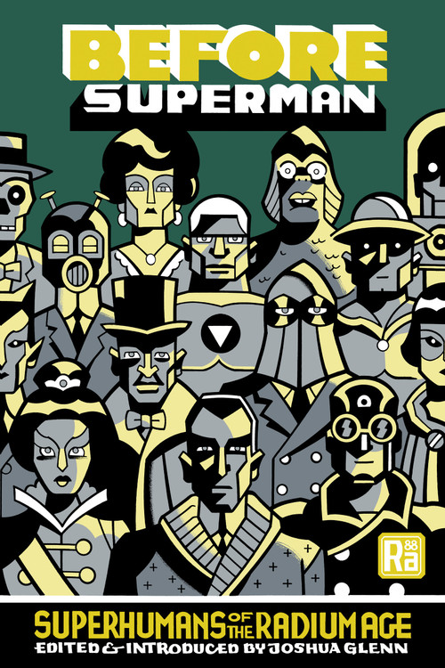 Before Superman (Superhumans of the Radium Age) by Joshua Glenn, Joshua Glenn, 9780262553070